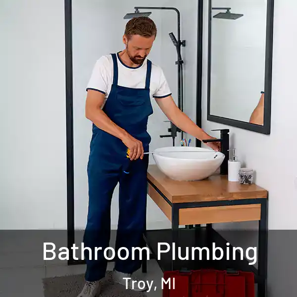  Bathroom Plumbing Troy, MI