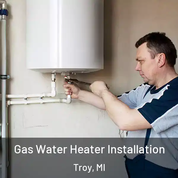  Gas Water Heater Installation Troy, MI