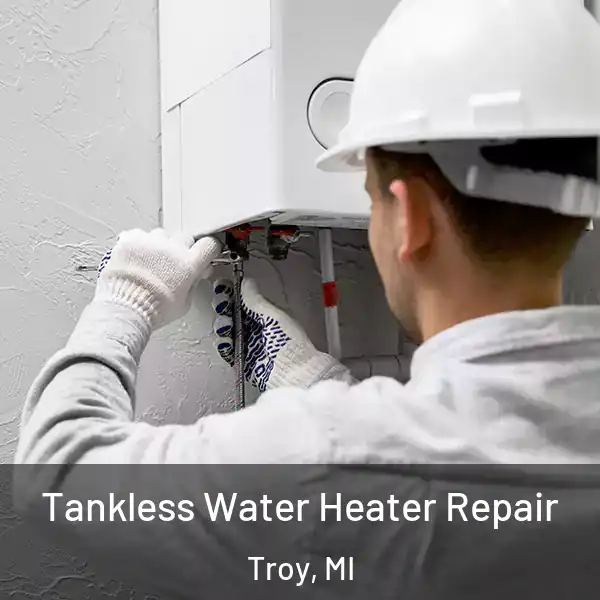  Tankless Water Heater Repair Troy, MI