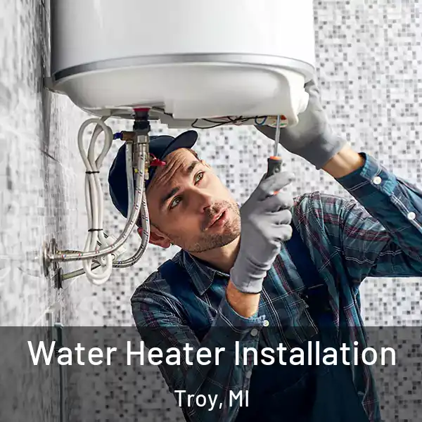  Water Heater Installation Troy, MI